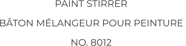 PAINT STIRRER BÂTON MÉLANGEUR POUR PEINTURE  NO. 8012